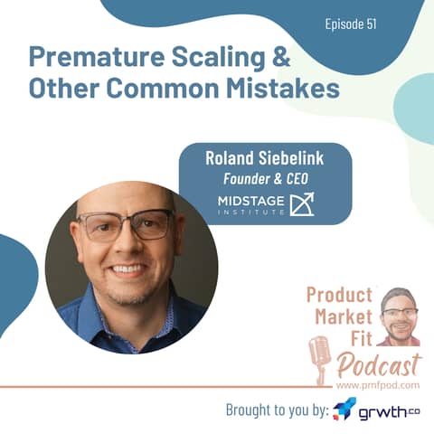 Ep51: Premature Scaling and Other Mistakes Startup Founders Often Make — Product Market Fit podcast (#startups #growth)