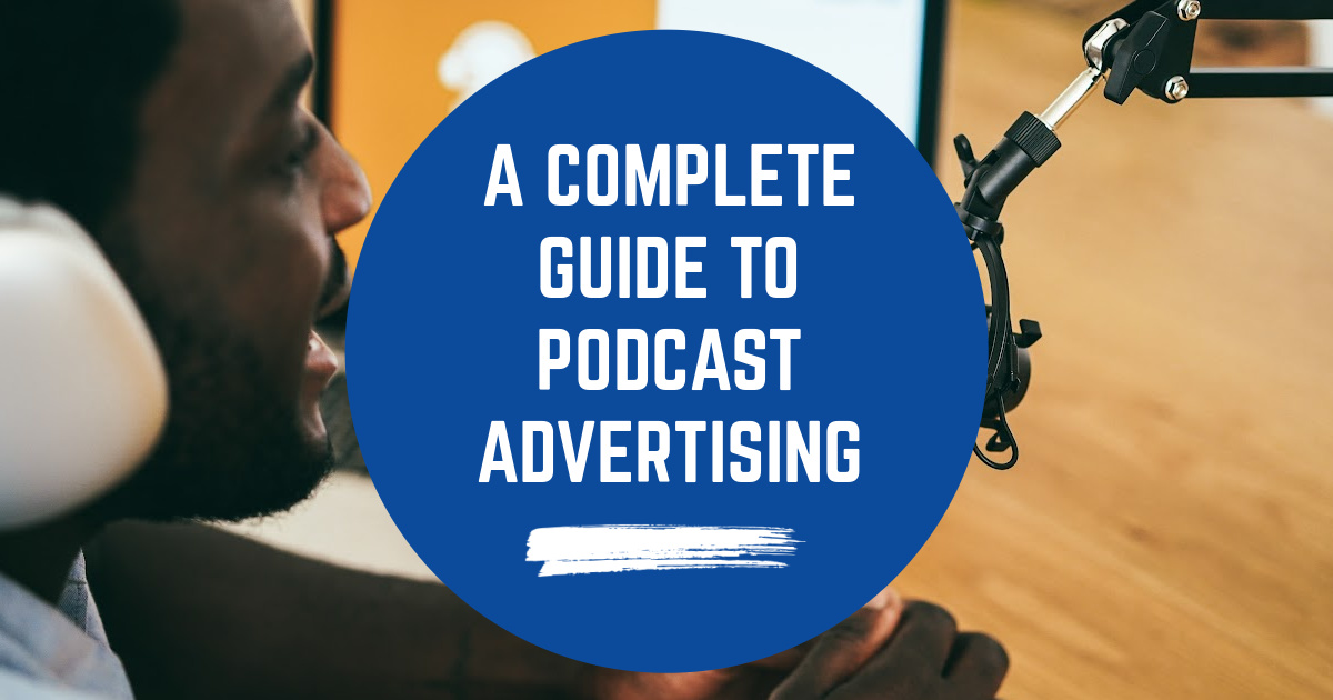 A Complete Guide To Podcast Advertising image