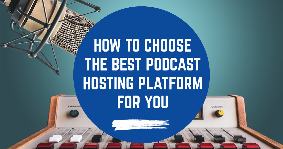 How To Choose the Best Podcast Hosting Platform For You image
