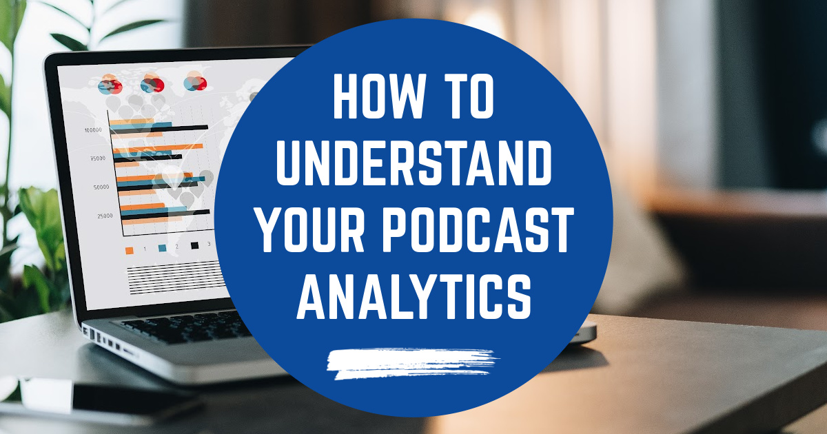 How To Understand Your Podcast Analytics image