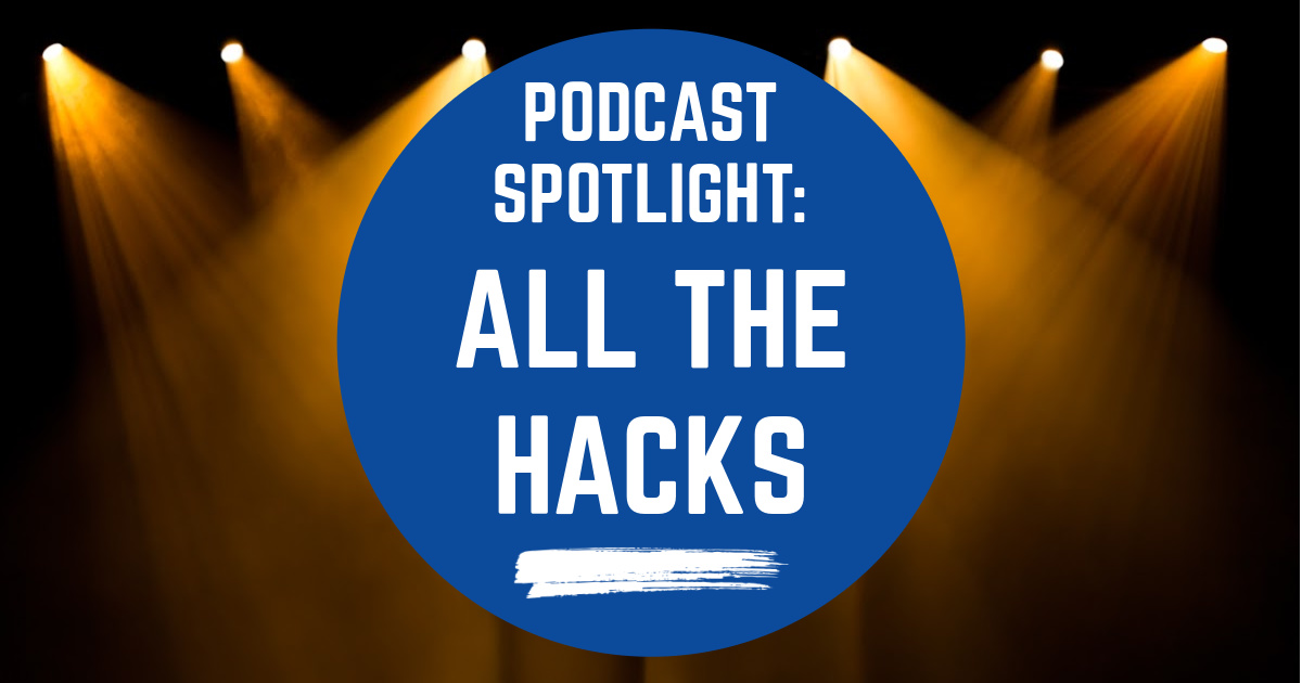 Podcast Spotlight: All the Hacks image