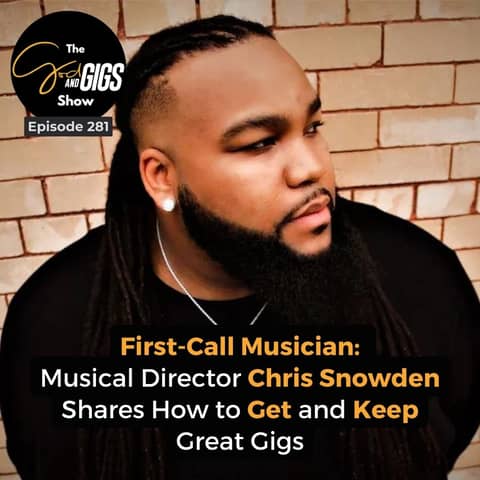 First-Call Musician: Musical Director Chris Snowden Shares How to Get and Keep Great Gigs