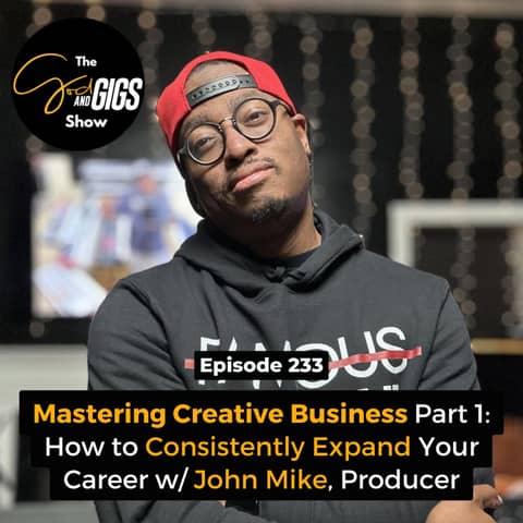 Mastering Creative Business, Part 1: How to Consistently Expand Your Career w/ John Mike, Producer