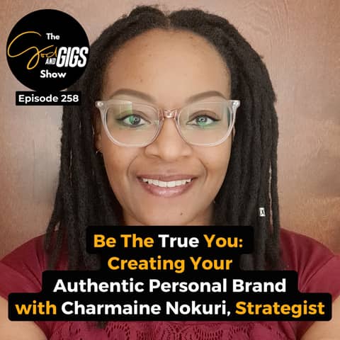 Be the True You: Creating Your Authentic Personal Brand w/ Charmaine Nokuri, Strategist