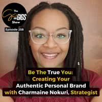 Be the True You: Creating Your Authentic Personal Brand w/ Charmaine Nokuri, Strategist