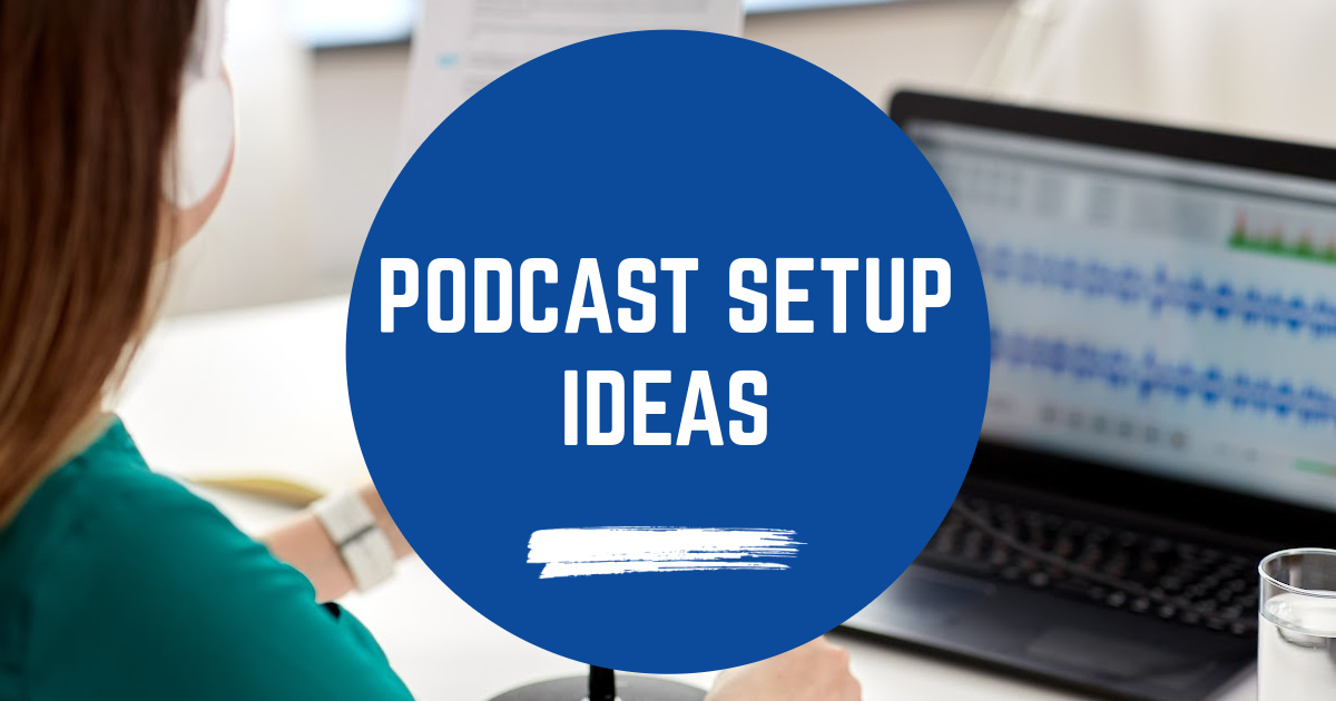Podcast Setup Ideas (& Checklist) image