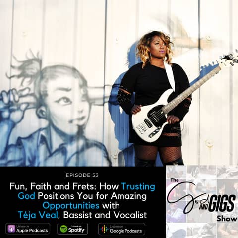 Fun, Faith and Frets:  How Trusting God Positions You for Amazing Opportunities with Téja Veal,  Bassist and Vocalist