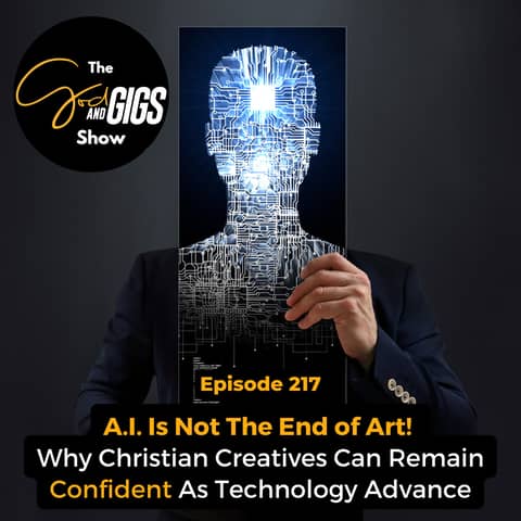 A.I. Is Not The End of Art! Why Christian Creatives Can Remain Confident As Technology Advances