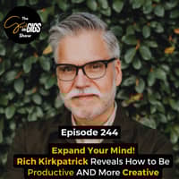 Expand Your Mind! Rich Kirkpatrick Reveals How to Be Productive AND More Creative