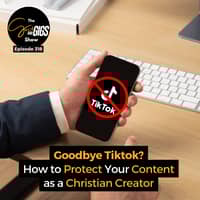 Goodbye Tiktok? How to Protect Your Content as a Christian Creator