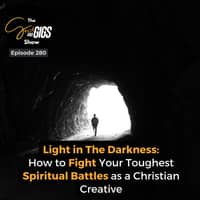 Light in The Darkness: How to Fight Your Toughest Spiritual Battles as a Christian Creative