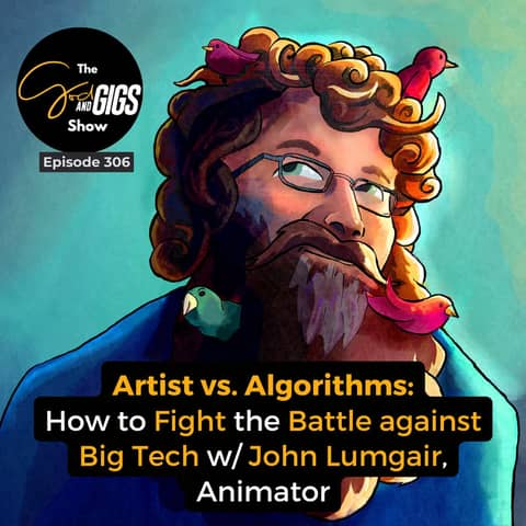 Artist vs. Algorithms: How to Fight the Battle against Big Tech w/ John Lumgair, Animator