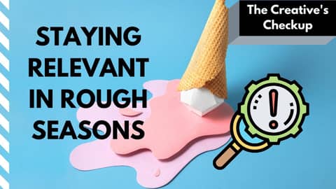 Staying Relevant in Rough Seasons: 3 Keys to True Success as a Creative