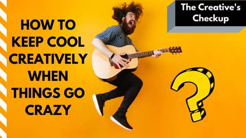 How to Keep Cool Creatively when Things Go Crazy: Priorities, Strategies, and Seeing a Better Future
