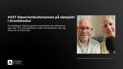 #437 Sløseriombudsmannen på sløsejakt i Arendalsuka!