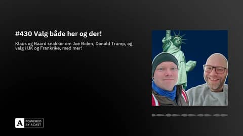 #430 Valg både her og der!