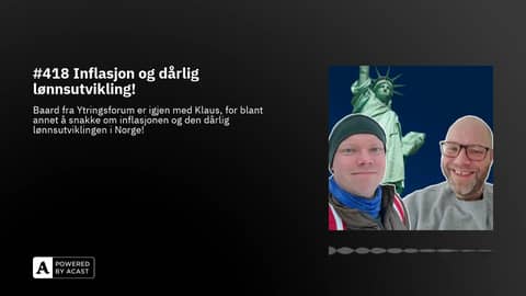 #418 Inflasjon og dårlig lønnsutvikling!