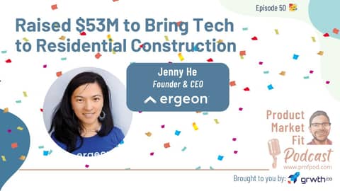 This Company Raised $53M to Bring Tech to Residential Construction (Product Market Fit podcast ep50)