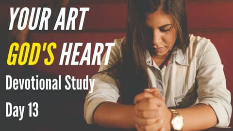 Your Art, God's Heart - Day 13: Being Smart with God's Resources
