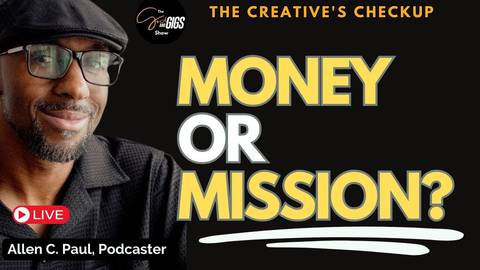 What's More Important - Chasing Money or Your Creative Mission?