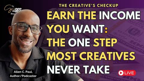 Earn The Income You Want: The ONE step most creatives never take