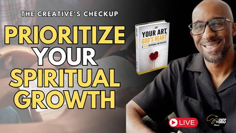 3 Ways to Ensure Your Spiritual Growth as a Christian Creative