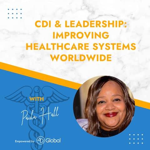 CDI, Leadership, & Innovation: Improving Healthcare Systems Worldwide with Paula Hall