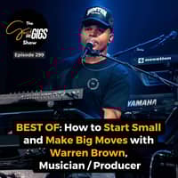 BEST OF: How to Start Small and Make Big Moves with Warren Brown, Musician / Producer