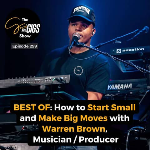 BEST OF: How to Start Small and Make Big Moves with Warren Brown, Musician / Producer