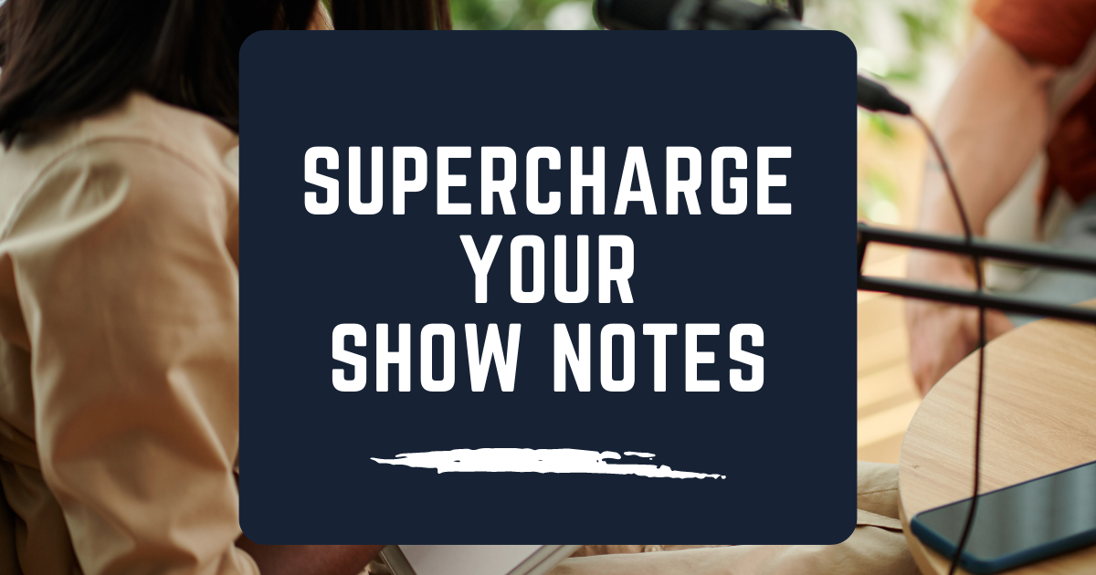 6 Things to Include in Your Podcast Show Notes (+ free template) image