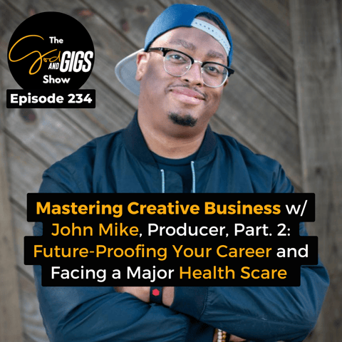 Mastering Creative Business w/ John Mike, Producer: Future-Proofing Your Career and Facing a Major Health Scare