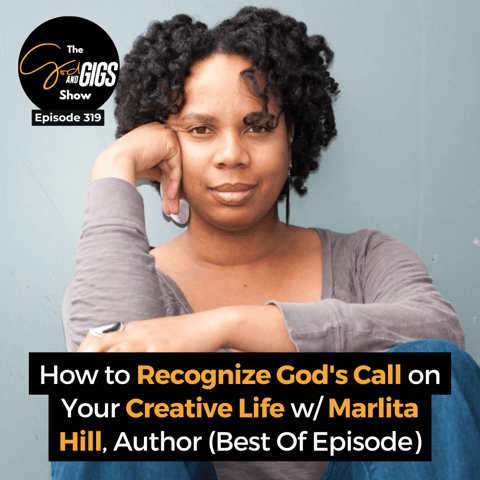 How to Recognize God's Call on Your Creative Life w/ Marlita Hill, Author (Best Of Episode)