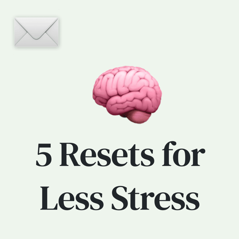 🧠 5 Resets to Rewire Your Brain for Less Stress and Burnout