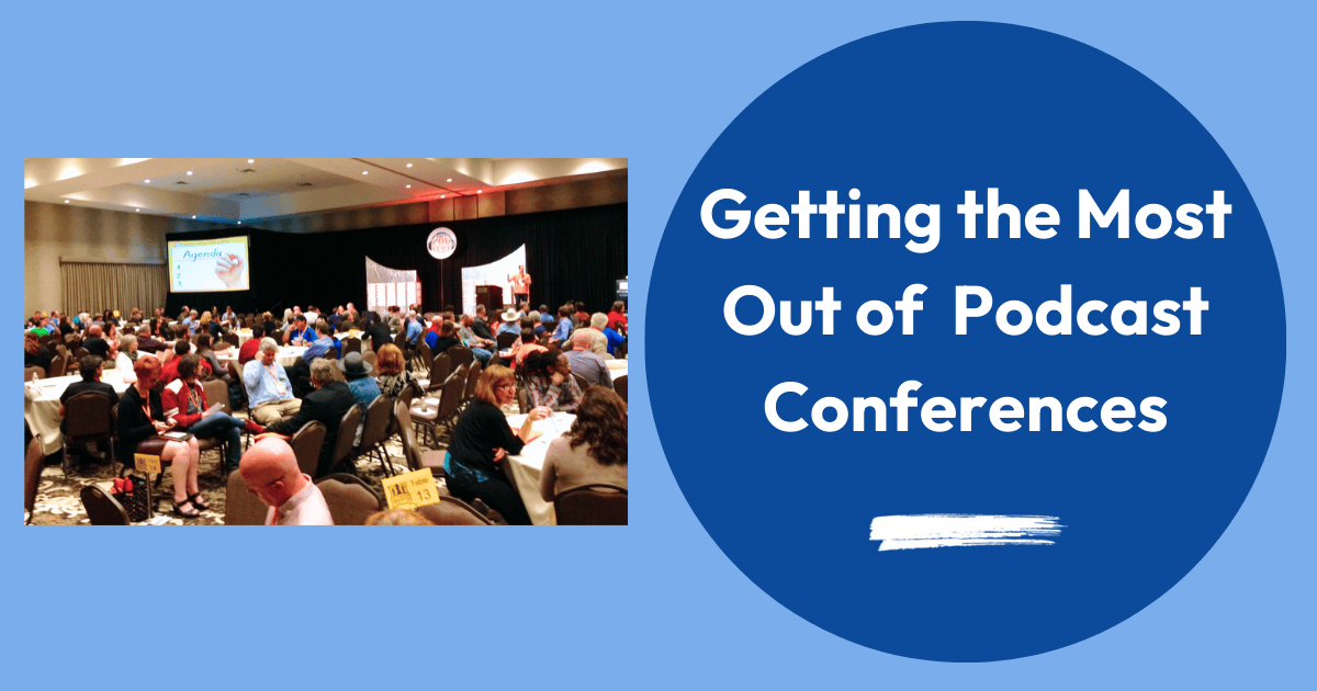 Tips for Getting the Most Out of a Podcasting Conference image