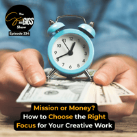 Mission or Money? How to Choose the Right Focus for Your Creative Work