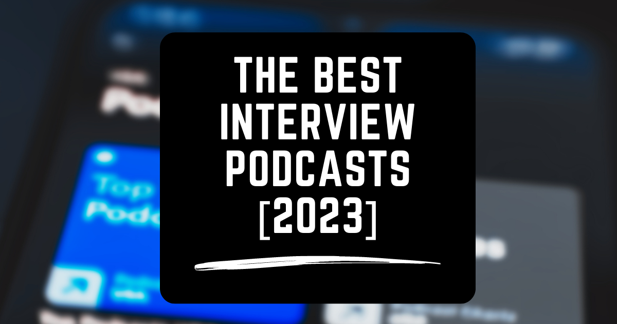 The Best Interview Podcasts [2023] image