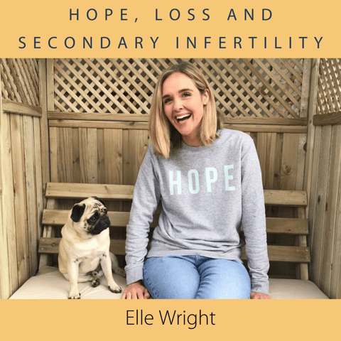 Elle Wright - hope, loss and secondary infertility