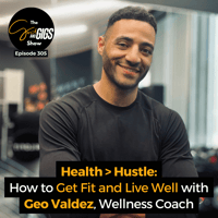 Health > Hustle: How to Get Fit and Live Well with Geo Valdez, Wellness Coach