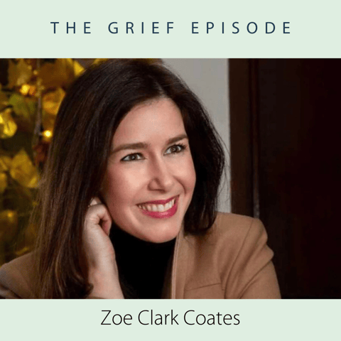 The Grief Episode with Zoe Clark Coates