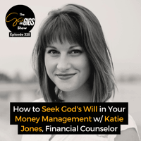 How to Seek God's Will in Your Money Management w/ Katie Jones, Financial Counselor
