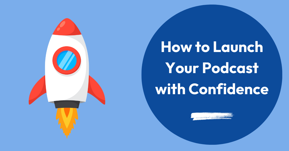 How to Launch Your Podcast with Confidence image