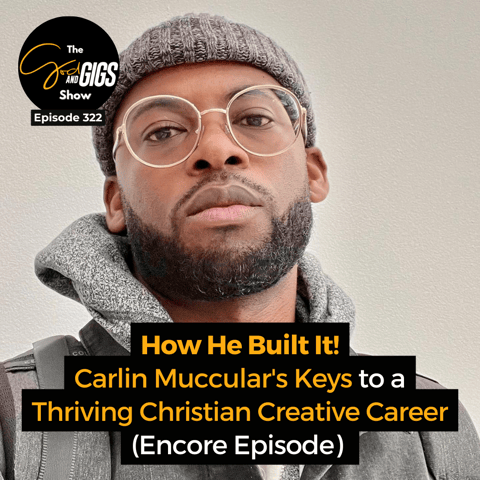 How He Built It! Carlin Muccular's Keys to a Thriving Christian Creative Career (Encore Episode)