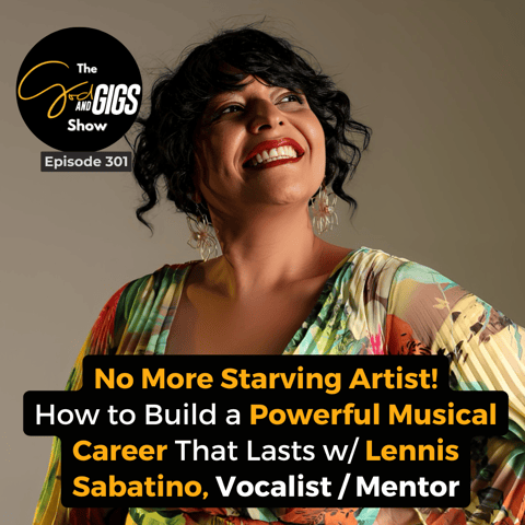 No More Starving Artist! How to Build a Powerful Musical Career That Lasts w/ Lennis Sabatino, Vocalist / Mentor