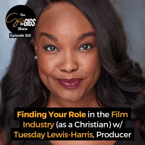 Finding Your Role in the Film Industry (as a Christian) w/ Tuesday Lewis-Harris, Producer