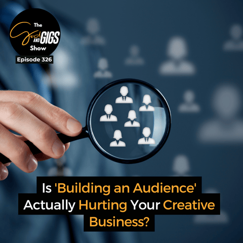Is 'Building an Audience' Actually Hurting Your Creative Business?